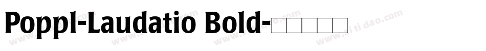 Poppl-Laudatio Bold字体转换